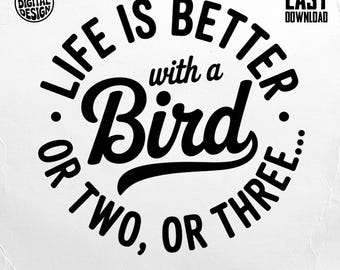 Life is Better with a Bird, Bird Lover Shirt Digital, Bird Mom Humor Shirt PNG, Bird Quote Digital, Pet Lover Sublimation