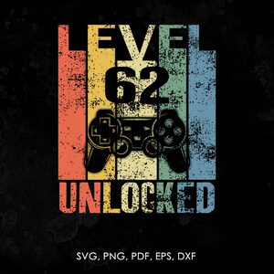 May include: A retro-style graphic with a video game controller and the text "LEVEL 62 UNLOCKED" in a colorful, distressed font.