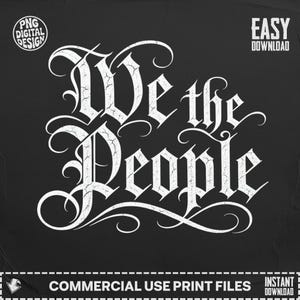 May include: A digital graphic design featuring the white text We the People in a decorative, cracked gothic font against a solid black background. The image includes circular text reading PNG DIGITAL DESIGN and text reading EASY DOWNLOAD.