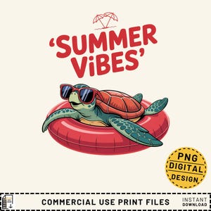 May include: A cartoon illustration of a sea turtle wearing sunglasses and floating on a red inner tube. The text "SUMMER VIBES" is above the turtle in red letters. The image also includes the text "PNG DIGITAL DESIGN" and "COMMERCIAL USE PRINT FILES".