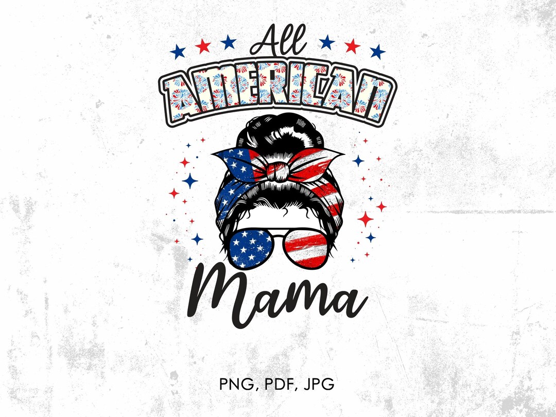 4th of July Png, All American Mama Png, Usa, Mom, Independence Day Png ...