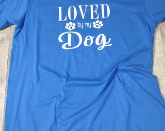 Loved by my dog t-shirt