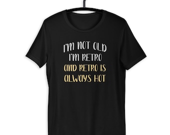 Not Old, Retro Is Always Hot Funny Birthday T-Shirt