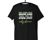 Dont Worry About Growing Older - Do Stupid Stuff Slower Unisex T-Shirt