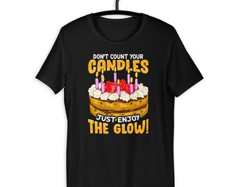 Just Enjoy The Glow Funny Birthday Unisex T-Shirt