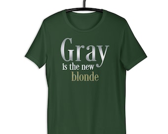 Funny Gray Is The New Blonde Gift for Going Gray t-shirt