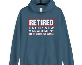 Retired Under New Management See Spouse Funny Unisex Hoodie