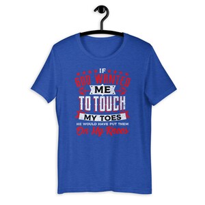 To Touch My Toes They Should Be On My Knees Funny Exercise T-shirt