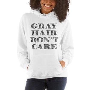 Gray Hair Dont Care Unisex Hoodie, Light Colors