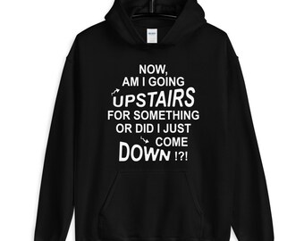 Going Upstairs or Coming Down Funny Unisex Hoodie