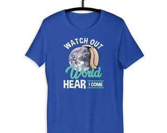 Watch Out World Hear I Come Funny Hearing Aid T-shirt