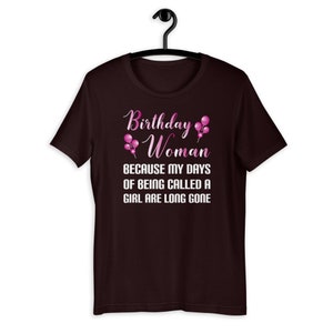 Funny Birthday Woman Because Girl Days Are Long Gone T-Shirt