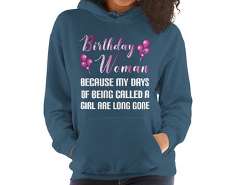 Birthday Woman Because Girl Days Are Long Gone Funny Hoodie