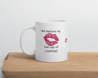 Not before my coffee mug - make a statement mug - Coffee mug