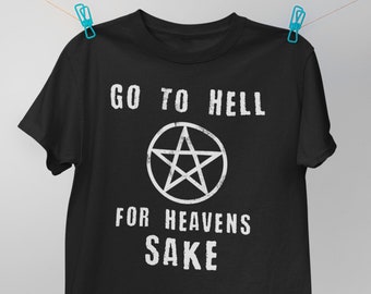 Alternative Nu Goth Clothing Aesthetic Goth -  Go To Hell For Heavens Sake Funny Unisex T-Shirt