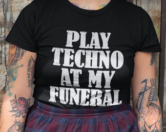 Juega techno en mi camiseta funeraria