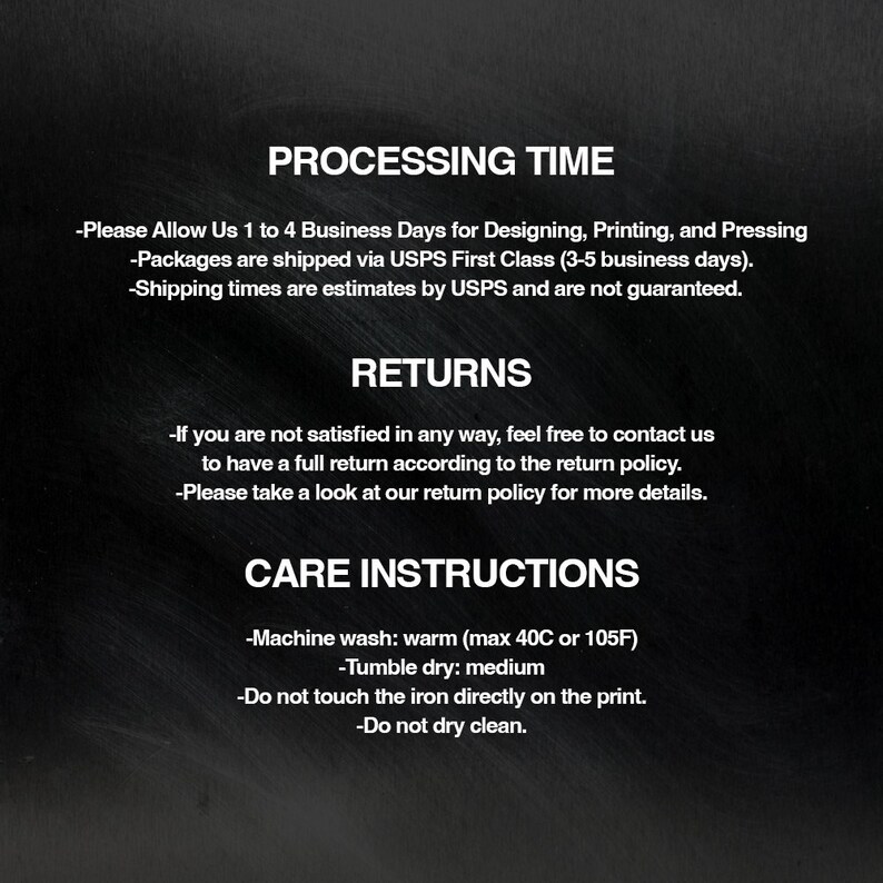 May include: Black background with white text detailing processing time, returns, and care instructions. The care instructions include machine wash warm, tumble dry medium, and do not iron directly on the print.