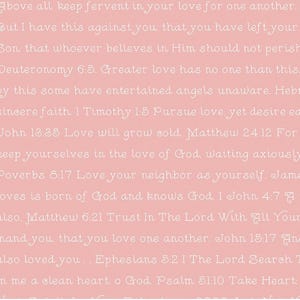 May include: A pale pink background with white text featuring Bible verses about love and faith. The text is written in a cursive font, giving a gentle and inspirational feel. The overall theme is religious and spiritual.