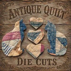 Puede incluir: Dos formas de gato y tres formas de corazón de tela hechas de retazos de patchwork acolchado en tonos azul, beige y granate. El texto "ANTIQUE QUILT" aparece arriba y "DIE CUTS" abajo sobre un fondo con textura de veta de madera.