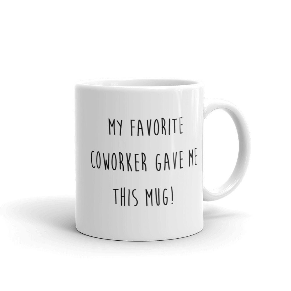 Funny Coworker Coffee Mug Gag Gift My Favourite Coworker Etsy
