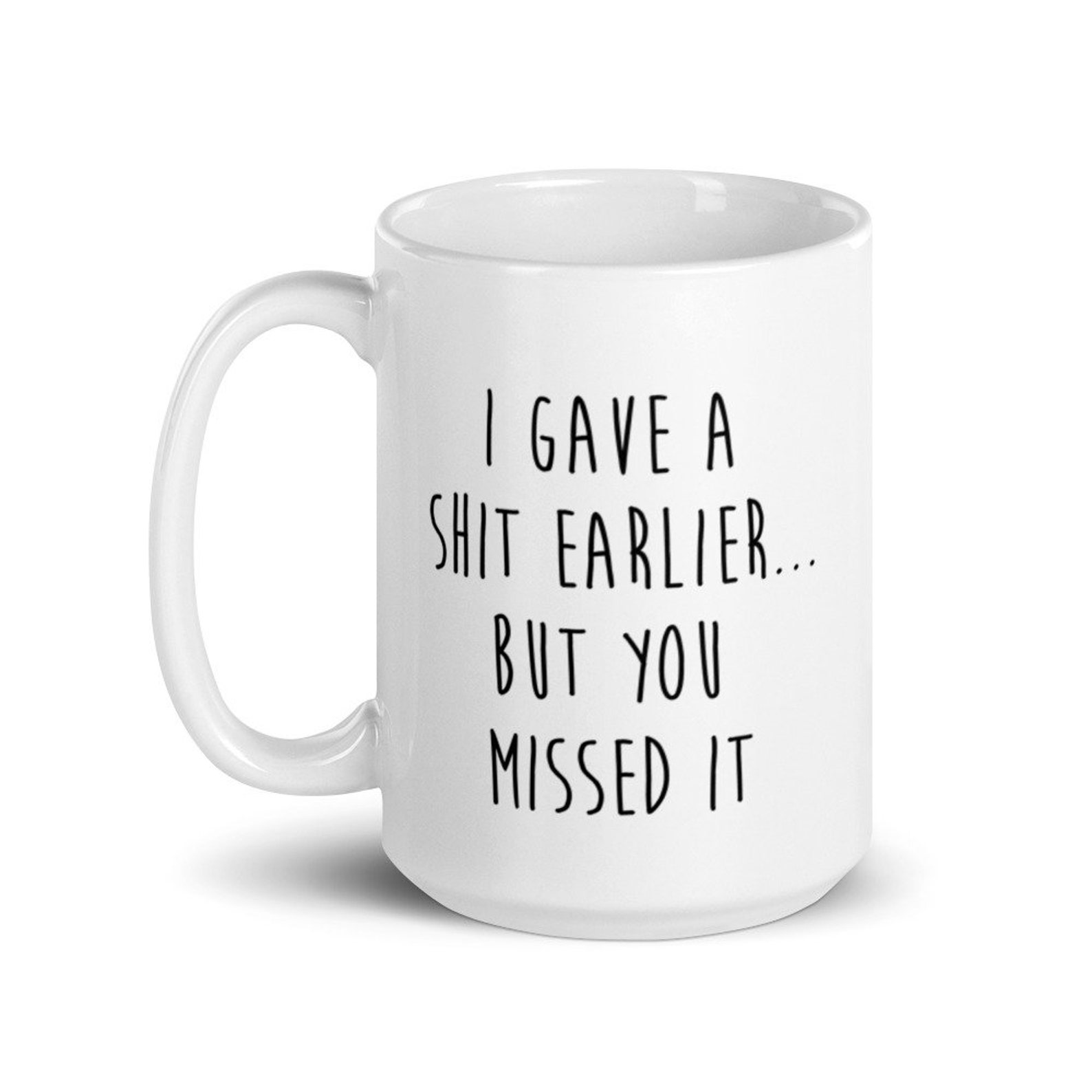 I Gave A Shit Earlier but You Missed It Sarcastic Mug Funny - Etsy