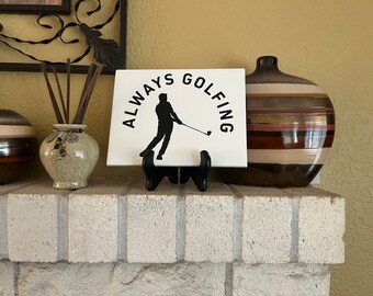 Always Golfing Tile Sign: Home Office Decor with Display Stand