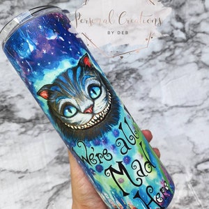 20oz Tumbler, Stainless Steel Tumbler, Glow in the Dark Tumbler, We're all Mad Here, Cat Tumbler, Cheshire Cat