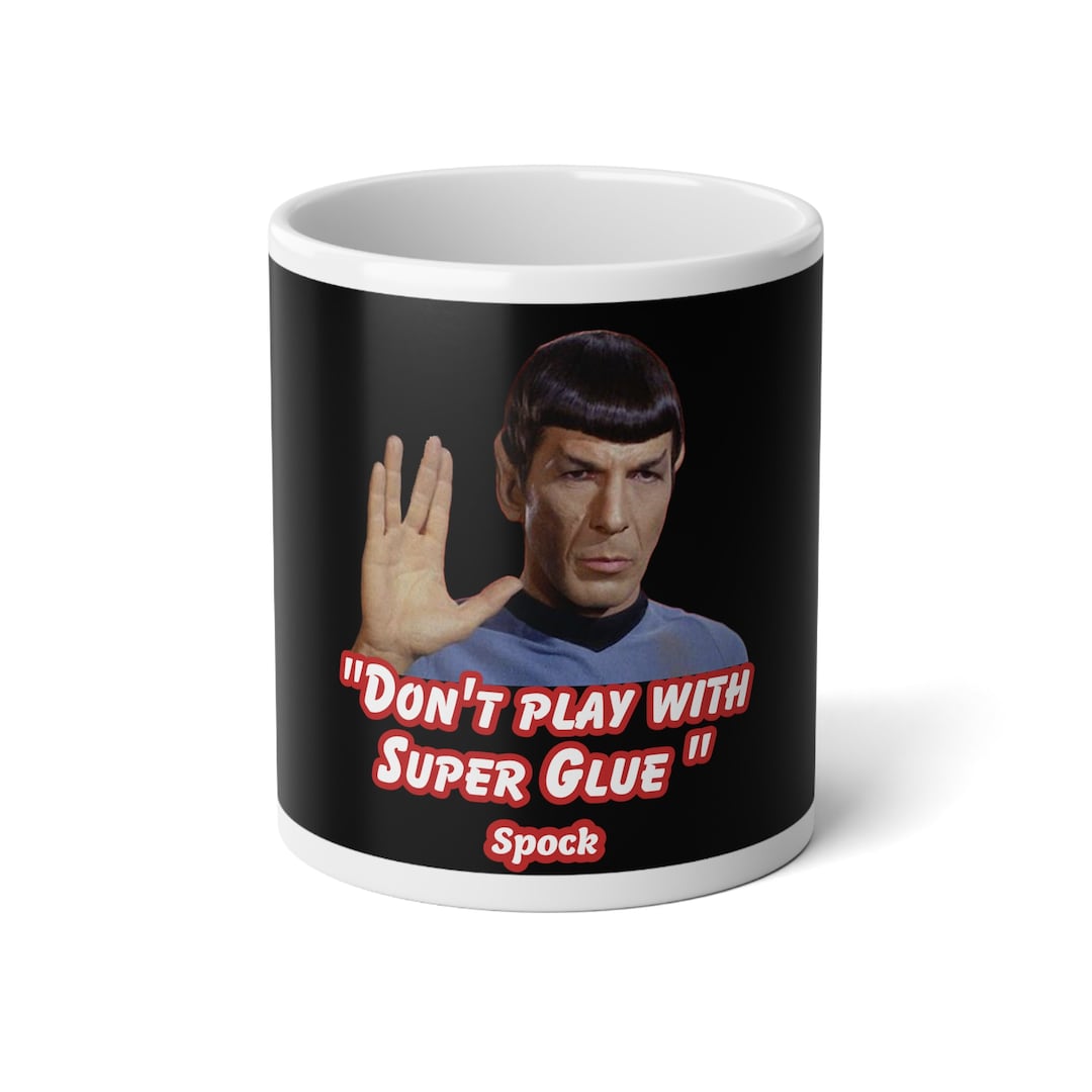 Spock Mug Don't Play With Super Glue .. Spock V2 Jumbo Mug, 20oz - Etsy