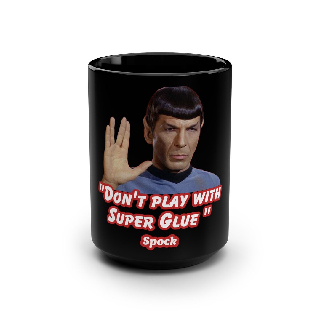 Spock Mug Don't Play With Super Glue Spock V2 Black Mug, 15oz - Etsy