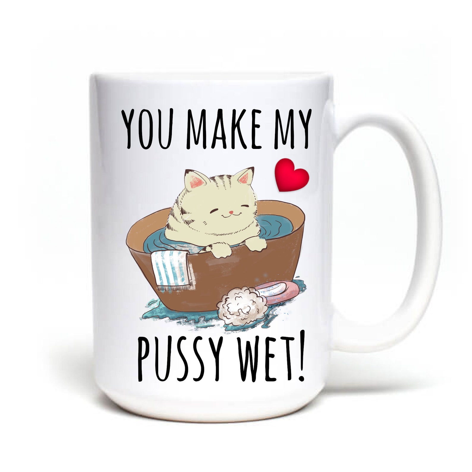 You Make My Pussy Wet Naughty Pun Coffee Mug Sexy T For Etsy