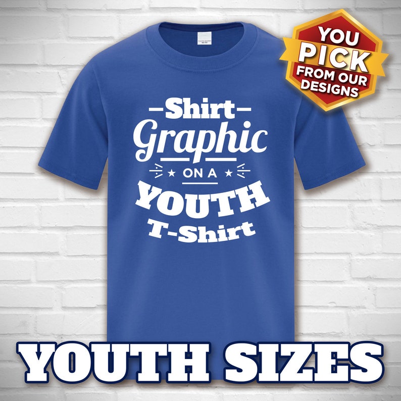 You Pick From Our Designs YOUTH T-SHIRT