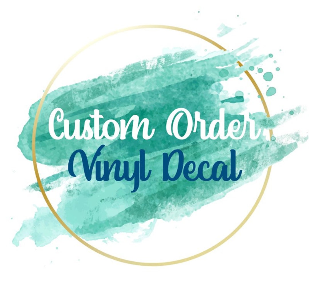 Custom Order Vinyl Decal - Etsy