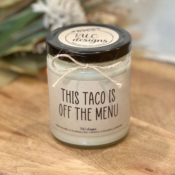 This Taco Is Off The Menu | Gift For Friend | Engagement Gift | Soy Candle | Gift For Her | Funny Candle | Marriage | Wedding | Bridesmaid