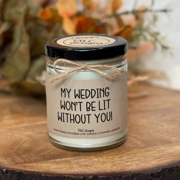My Wedding Won't Be Lit | Wedding Candle | Bridesmaid Gift | Wedding | Bridesmaid Proposal | Bridesmaid Candle | Gift Idea | Friend Gift