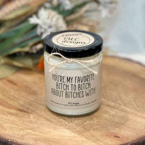 Favorite Bitch to Bitch About Bitches With | Best Friend Candle | Gift For Her | Gift For Friend | Funny Candle | Funny Gift | Mother's Day