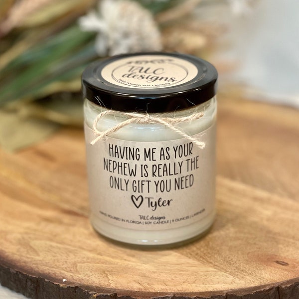 Having Me As A Nephew Is The Only Gift You Need | Gift For Aunt | Mother's Day | Cute Candle | Funny Uncle | Christmas Gift | Aunt Gift