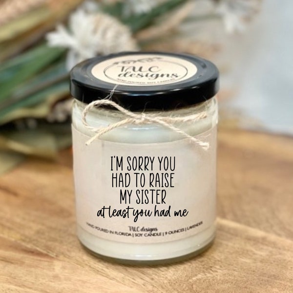 Sorry You Had To Raise My Sister | Gift Idea | Father's Day Gift | Mother’s Day Gift | Christmas Gift | Birthday | Funny Candle | Mom | Dad