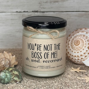 Funny "You're Not The Boss Of Me" Candle - Boss Gift