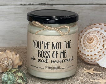 Funny "You're Not The Boss Of Me" Candle - Boss Gift