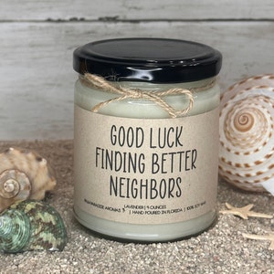 Funny New Neighbor Candle Gift: Good Luck Finding Better Neighbors
