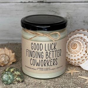 Good Luck Finding Better Coworkers | Coworker Gift | Friend Gift | Funny Candle | Coworker Gift | Birthday Gift | Christmas Gift | Gift Idea