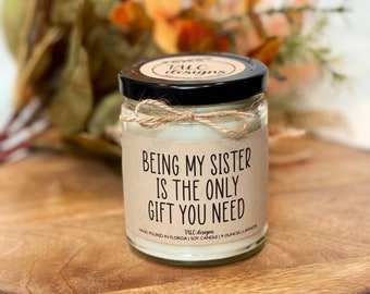 Being My Sister Is The Only Gift You Need | Christmas Gift for Sister | Sister Gift | Soy Candle | Funny Candle | Aunt Gift | Friend Gift