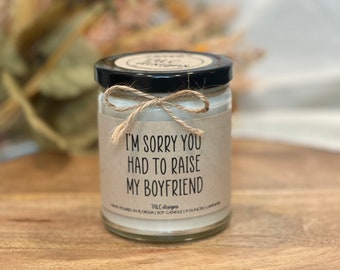 I'm Sorry You Had To Raise My Boyfriend | Christmas Gift | Mother’s Day Gift | Soy Candle | Funny Candle | Mom Gift | Birthday Gift