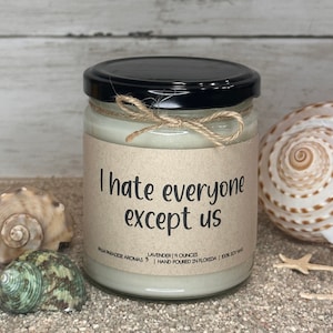 I Hate Everyone Except Us | Best Friend Candle | Gift For Her | Hanukkah Gift | Birthday Gift | Coworker Gift | Funny Gift | Christmas Gift