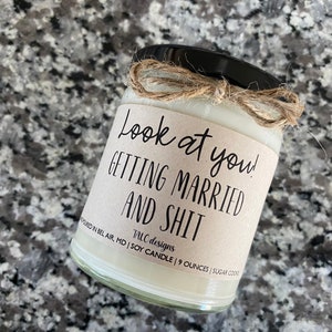 Look At You Getting Married And Shit Gift For Friend Engagement Gift Soy Candle Gift For Her Funny Candle Marriage Wedding image 1