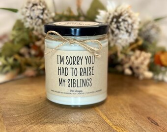 I'm Sorry You Had To Raise My Siblings | Father's Day Gift | Mother’s Day Gift | Christmas Gift | Birthday Gift | Funny Candle | Gift Box