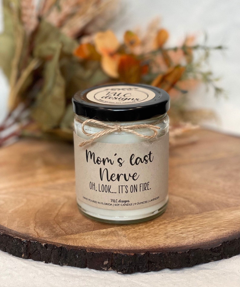 a Handmade high quality funny "Mom's Last Nerve" printed scented Soy Candle with various scent options is the best gift for your mom