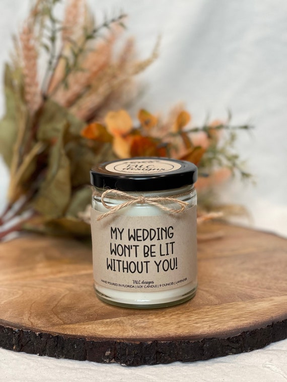 My Wedding Won't Be Lit  Wedding Candle  Bridesmaid Gift