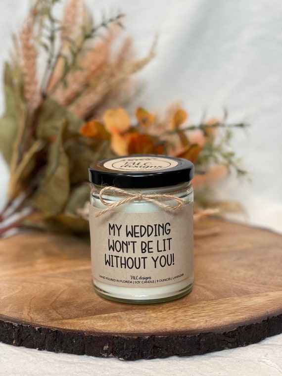 My Wedding Won't Be Lit Wedding Candle Bridesmaid Gift