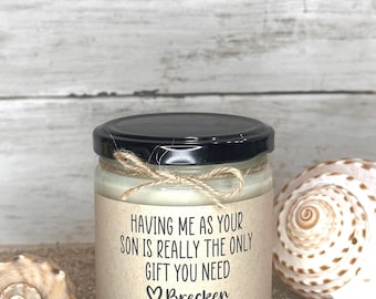 Funny Mom Gift Candle: "Having Me As A Son" Soy Wax Candle